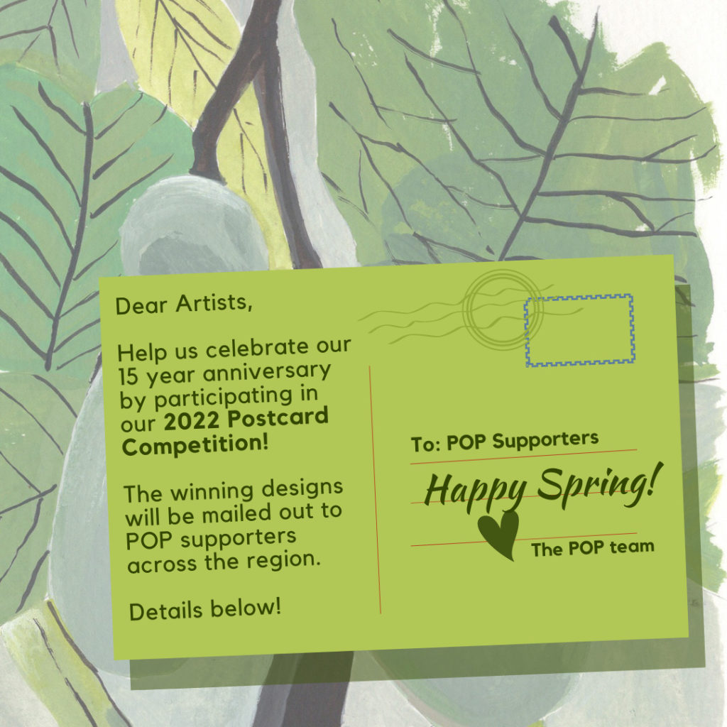 Pawpaw fruits on a tree branch with text on the image of a postcard that reads: "Dear Artists, Help us celebrate our 15 year anniversary by participating in our 2022 Postcard Competition! The winning designs will be mailed out to POP supporters across the region. Details below!"