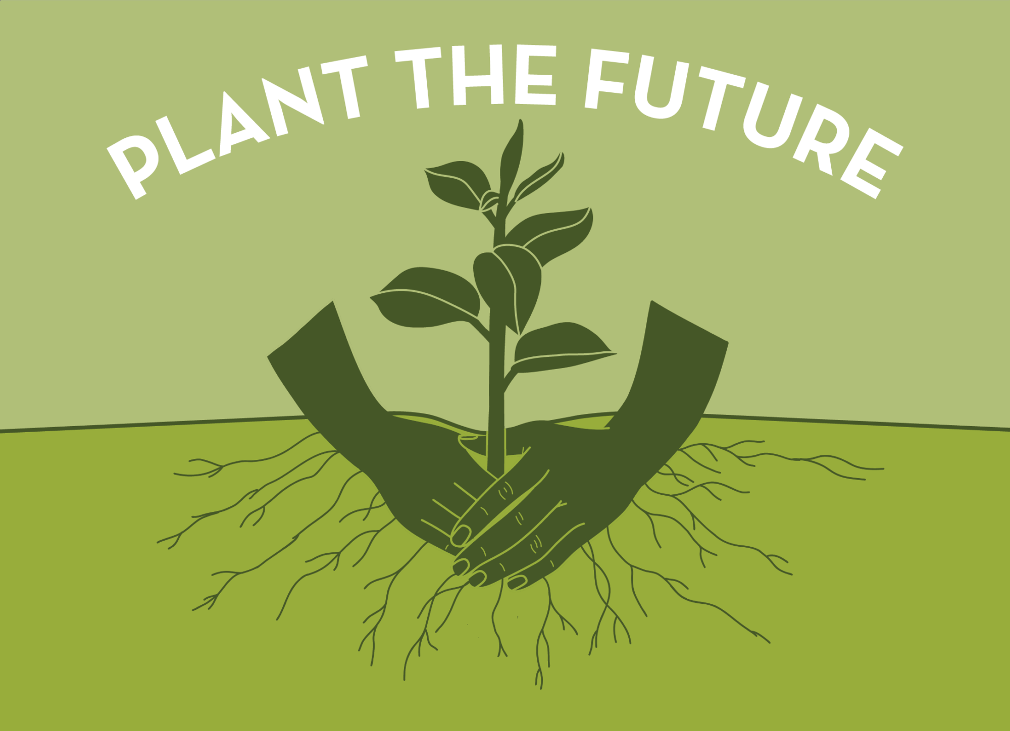 Hands reaching into the soil to place a plant, under text reading Plant The Future
